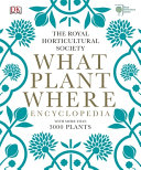 RHS What Plant Where Encyclopedia by The Royal Horticultural Society 9781409382973