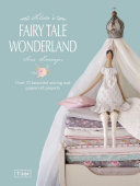 Tildas Fairy Tale Wonderland Over 25 Beautiful Sewing And Papercraft Projects