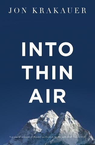 Into Thin Air: A Personal Account of the Everest Disaster by Jon Krakauer