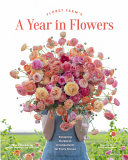 Floret Farms A Year in Flowers Book – Flower Arranging & Gardening Collection