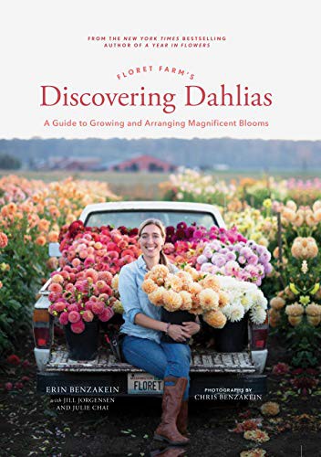Floret Farm's Discovering Dahlias: A Guide to Growing and Arranging Magnificent Blooms (Floret Farms X Chronicle Books)