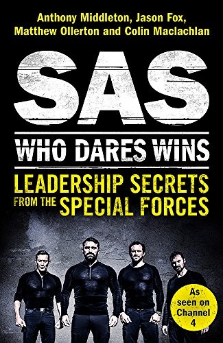 SAS: Who Dares Wins Book, Leadership Secrets from the Special Forces,Anthony Middleton book, Jason Fox, Matthew Ollerton, Colin Maclachlan