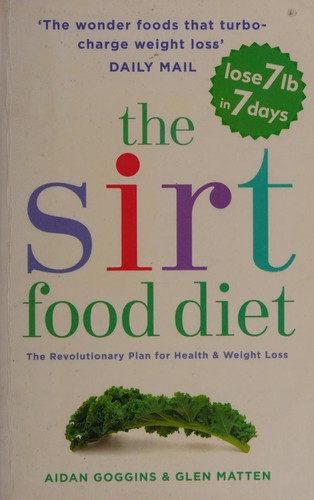 Sirtfood Diet Plan for Health and Weight Loss by Aidan Goggins and Glen Matten