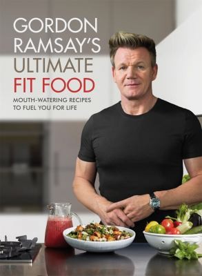 Ultimate Fit Food by Gordon Ramsay – Healthy Recipes for Fitness & Everyday Cooking