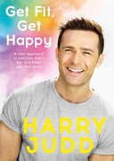 Get Fit, Get Happy: A new approach to exercise that's fun and helps you feel great by Harry Judd