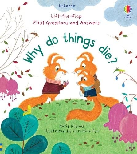 Why Do Things Die? (Usborne Lift the Flap First Questions and Answers)
