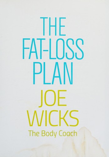 The Fat-Loss Plan - 100 Quick and Easy Recipes with Workouts by Joe Wicks