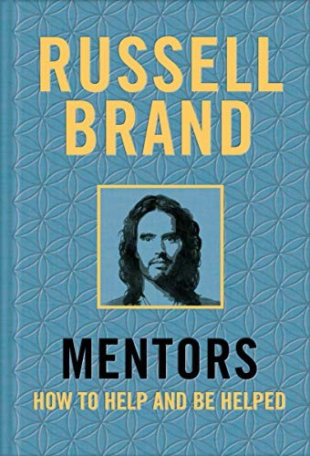 Mentors: How to Help and Be Helped by Russell Brand – Personal Growth & Guidance Book