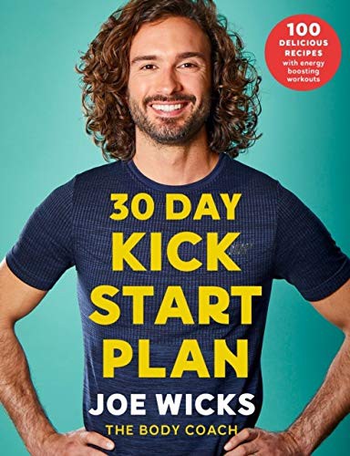 30 Day Kick Start Plan Joe Wicks, 100 Delicious Recipes with Energy Boosting Workouts