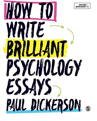 How to Write Brilliant Psychology Essays by Paul Dickerson