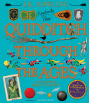 Quidditch Through the Ages - Illustrated Edition: A magical companion to the Harry Potter stories