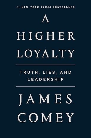 A Higher Loyalty - Truth Lies And Leadership