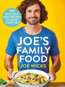 Joe’s Family Food by Joe Wicks – 100 Easy & Healthy Family Recipes Cookbook