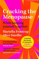 Cracking the Menopause: While Keeping Yourself Together by Mariella Frostrup, Alice Smellie