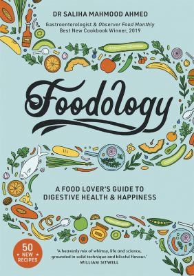 Foodology by Saliha Mahmood Ahmed A Food Lovers Guide to Digestive Health