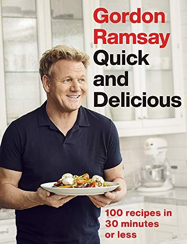 Gordon Ramsay Quick and Delicious 100 recipes in 30 minutes or less