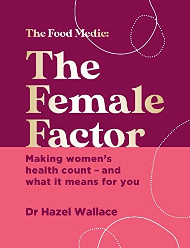 The Female Factor by Dr Hazel Wallace (Health Book, Wellbeing Book)