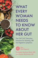 What Every Woman Needs to Know About Her Gut: The FLAT GUT Diet Plan by Barbara Ryan
