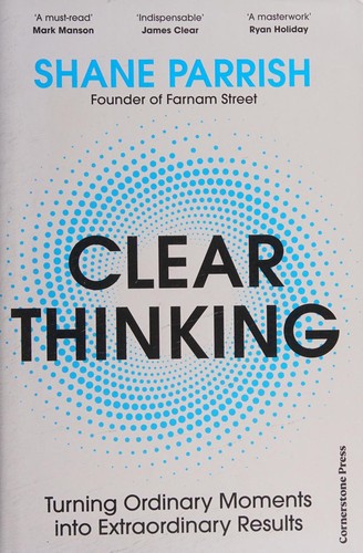 [HARDCOVER] Clear Thinking: Turning Ordinary Moments into Extraordinary Results