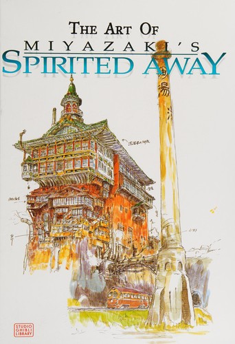 The Art Of Miyazakis Spirited Away Studio Ghibli Library