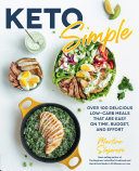 Keto Simple: Over 100 Delicious Low-Carb Meals That Are Easy on Time, Budget, and Effort (Keto for Your Life)
