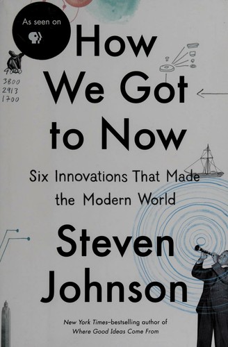 How We Got To Now Six Innovations by Steven Johnson HARDCOVER