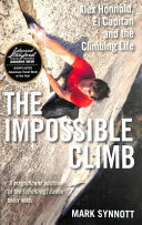 The Impossible Climb: Alex Honnold, El Capitan and the Climbing Life