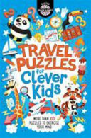 Travel Puzzles for Clever Kids by Dr Gareth Moore: More than 100 Puzzles to Exercise Your Mind