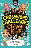 Crossword Challenges for Clever Kids by Dr Gareth Moore: More than 130 Puzzles to Exercise Your Mind