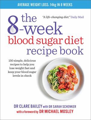 The 8-Week Blood Sugar Diet Recipe Book by Dr Clare Bailey