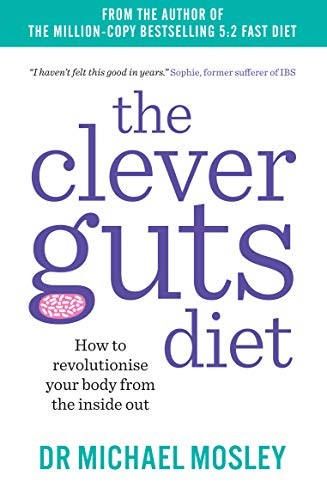 The Clever Guts Diet by Dr Michael Mosley