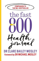 The Fast 800 Health Journal (The Fast 800 Series) by Dr Clare Bailey & Dr Michael Mosley
