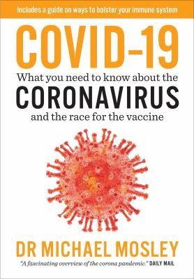 Covid-19 What you need to know about the Coronavirus and the race for the vaccine
