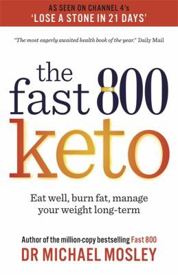 The Fast 800 Keto by Dr. Michael Mosley | The Ultimate Low-Carb Weight Loss Plan - Effective Intermittent Fasting & Low-Carb Diet