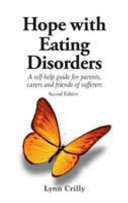 Hope with Eating Disorders Second Edition: A self-help guide for parents, carers and friends of sufferers by Lynn Crilly