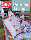 Sew Outdoor Living : Brighten Up Your Garden with 22 Colourful Projects