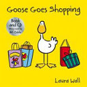 Goose Goes Shopping (Goose Book and CD) by Laura Wall