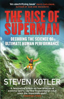The Rise of Superman by Steven Kotler – Science of Flow & Ultimate Human Performance