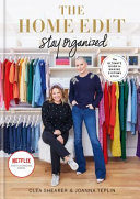The Home Edit Stay Organized By Clea Shearer & Joanna Teplin