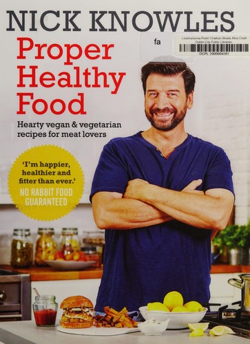 Proper Healthy Food - Hearty Vegan And Vegetarian Recipes For Meat Lovers