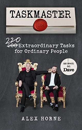 Taskmaster: 220 Extraordinary Tasks for Ordinary People – Alex Horne | Official Comedy Challenge & Activity Book