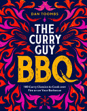 Curry Guy BBQ : 100 Classic Dishes to Cook over Fire or on Your Barbecue