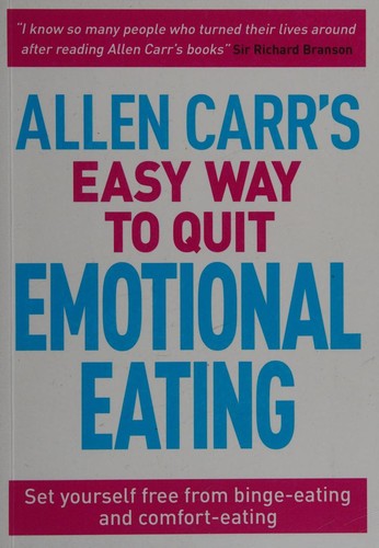 Allen Carr's Easy Way to Quit Emotional Eating: Set yourself free from binge-eating and comfort-eating (Allen Carr's Easyway, 29)