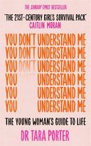 You Don't Understand Me: The Young Woman's Guide to Life 'THE 21ST-CENTURY GIRL'S SURVIVAL PACK' - CAITLIN MORAN