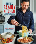 Theo’s Family Kitchen by Theo Michaels – 75 Fast & Feel-Good Family Recipes