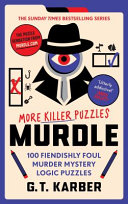 Murdle: More Killer Puzzles Book 2 by G. T. Karber | 100 Murder Mystery Logic Puzzles | Detective Crime Brain Teaser Book