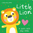 Little Ones Love Little Lion (Little Ones Love Felt Flap Baby Books)