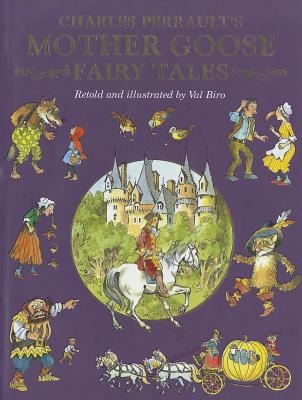 Charles Perraults Mother Goose Fairy Tales (Fairy Tale Treasuries) Anthologies & Collections of Fairy Tales, Folk Tales & Myths for Children by Val Bi