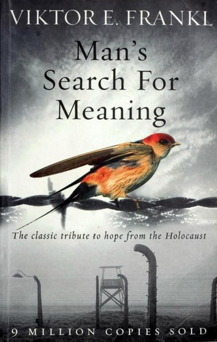 Man's Search For Meaning: The classic tribute to hope from the Holocaust