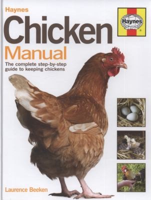 Chicken Manual: The Complete Step-by-step Guide to Keeping Chickens (Haynes Manuals)
